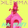 Dilemma -  