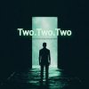 Two.Two.Two - Death Loop