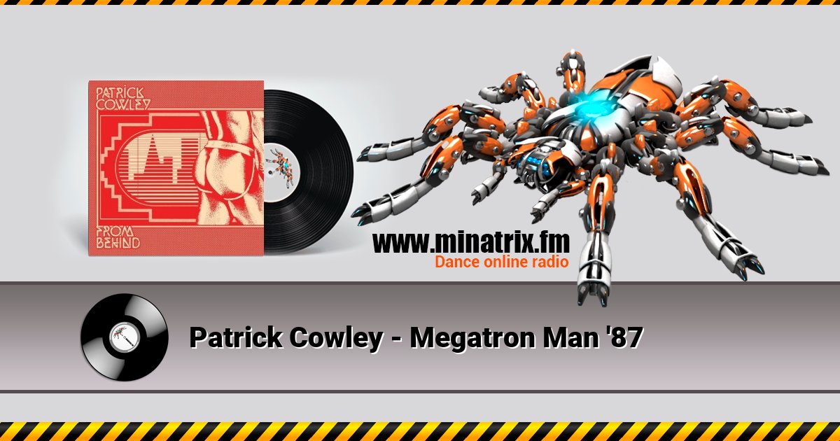 Patrick Cowley - Megatron Man '87 Patrick Cowley - Megatron Man '87 скачать бесплатно
