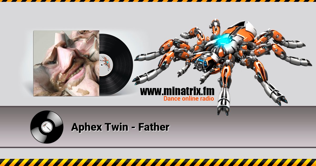 Aphex Twin - Father Aphex Twin - Father скачать бесплатно