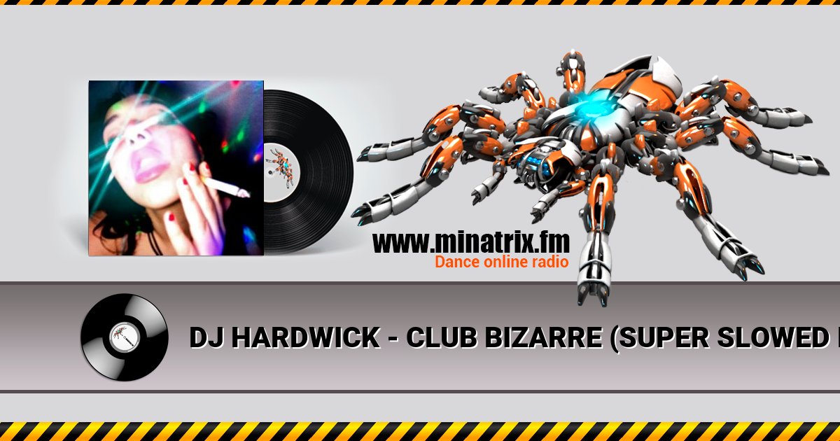 DJ HARDWICK - CLUB BIZARRE (SUPER SLOWED HARDTEKK) DJ HARDWICK - CLUB BIZARRE (SUPER SLOWED HARDTEKK) скачать бесплатно