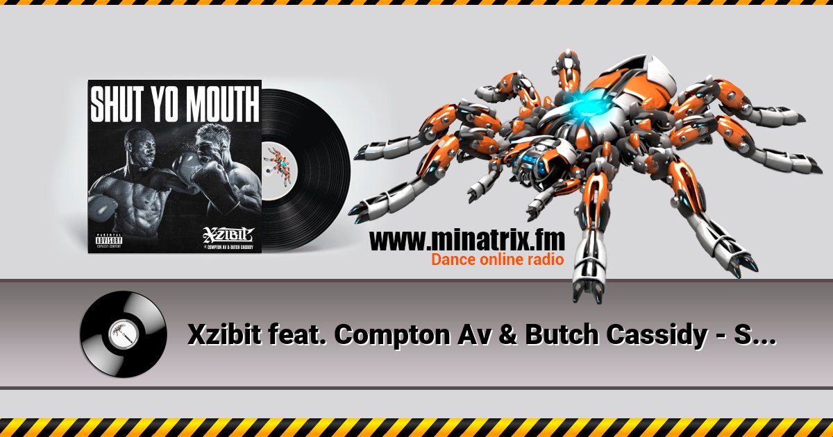 Xzibit feat. Compton Av & Butch Cassidy - Shut Yo Mouth Xzibit feat. Compton Av & Butch Cassidy - Shut Yo Mouth скачать бесплатно