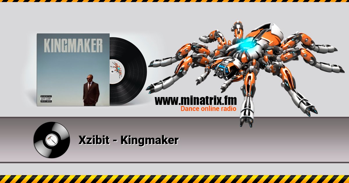 Xzibit - Kingmaker Xzibit - Kingmaker скачать бесплатно