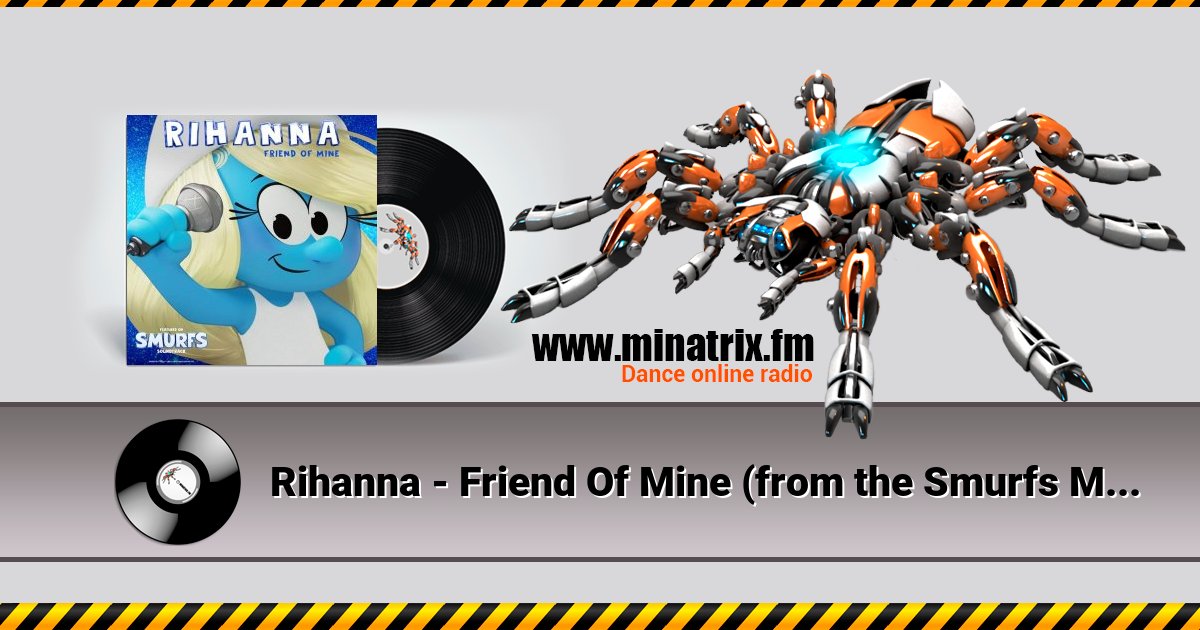 Rihanna - Friend Of Mine (from the Smurfs Movie Soundtrack) Rihanna - Friend Of Mine (from the Smurfs Movie Soundtrack) скачать бесплатно