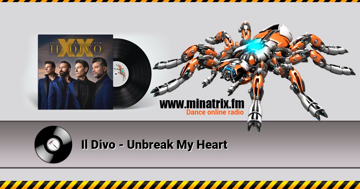 Il Divo - Unbreak My Heart Il Divo - Unbreak My Heart скачать бесплатно