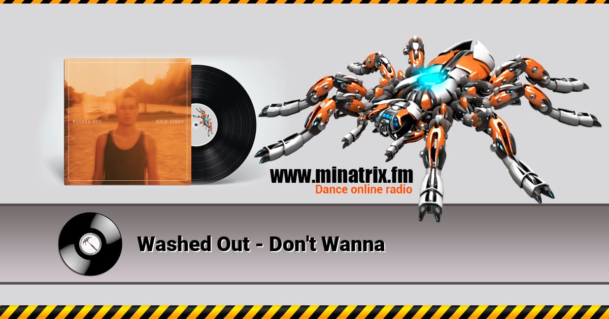 Washed Out - Don't Wanna  