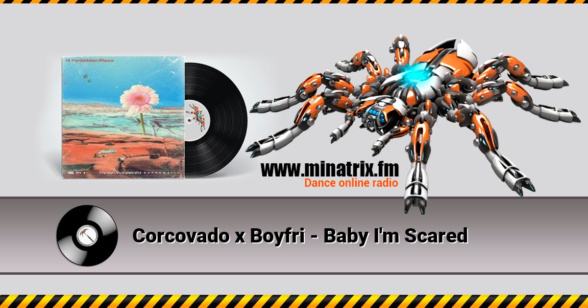 Corcovado x Boyfri - Baby I'm Scared  