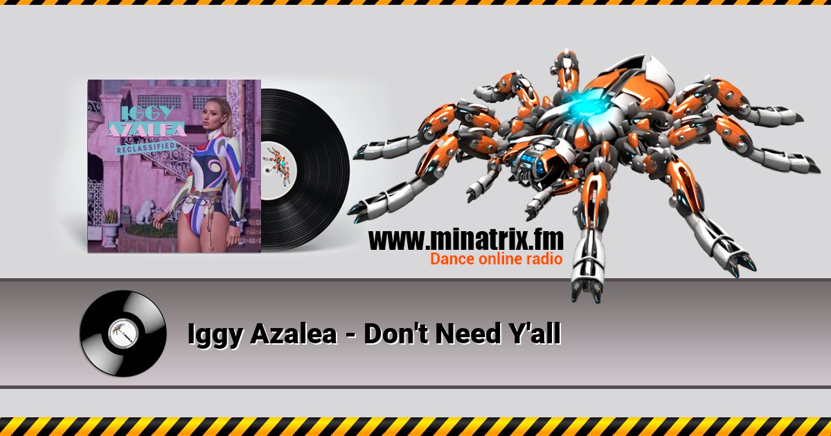 Iggy Azalea - Don't Need Y'all Iggy Azalea - Don't Need Y'all скачать бесплатно