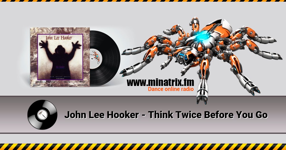 John Lee Hooker - Think Twice Before You Go John Lee Hooker - Think Twice Before You Go скачать бесплатно