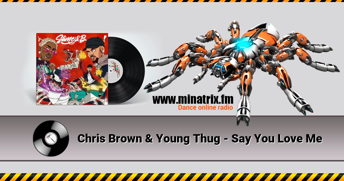 Chris Brown & Young Thug - Say You Love Me Chris Brown & Young Thug - Say You Love Me скачать бесплатно