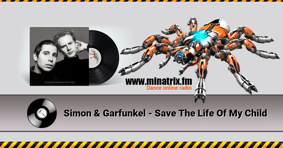 Simon & Garfunkel - Save The Life Of My Child Simon & Garfunkel - Save The Life Of My Child скачать бесплатно