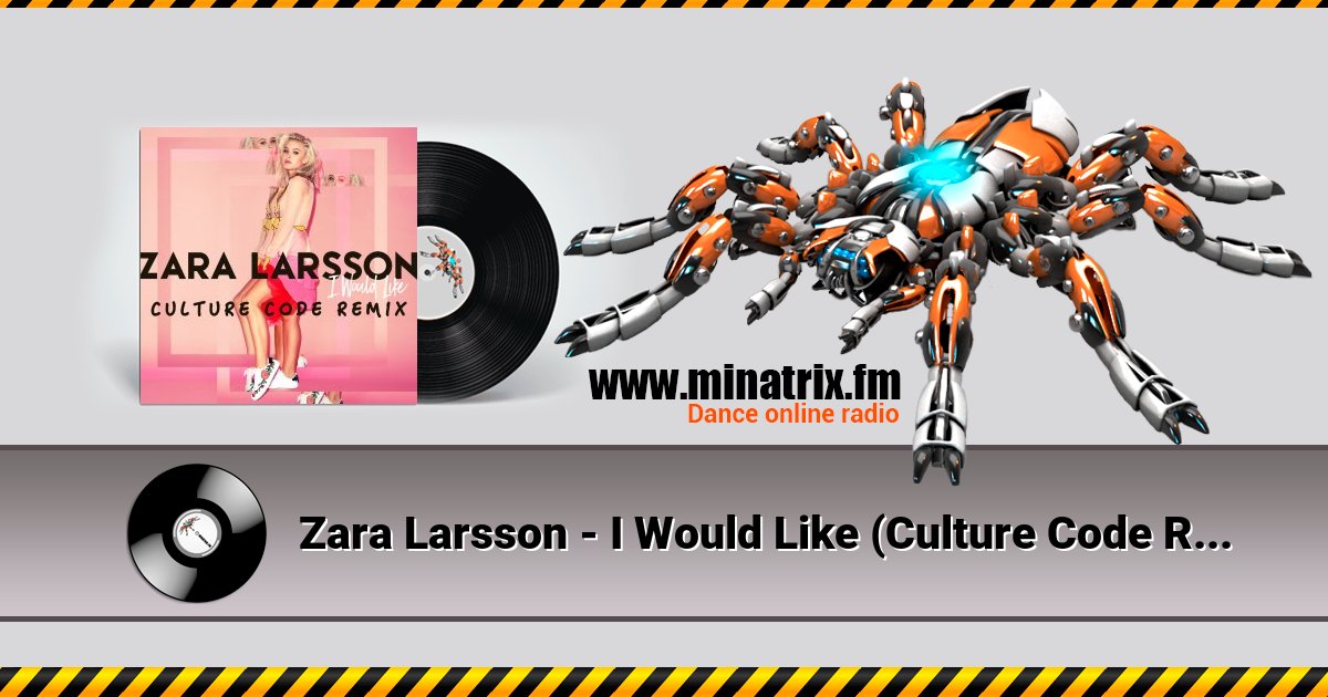Zara Larsson - I Would Like (Culture Code Remix)  