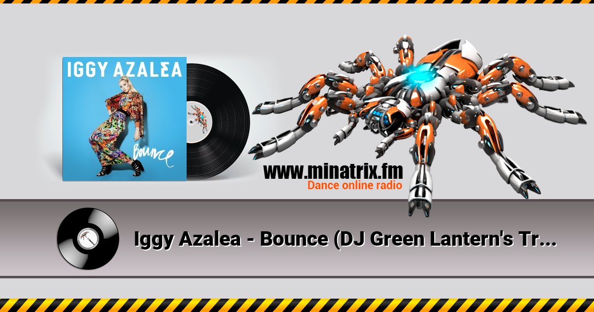 Iggy Azalea - Bounce (DJ Green Lantern's Trap Remix) Iggy Azalea - Bounce (DJ Green Lantern's Trap Remix) скачать бесплатно