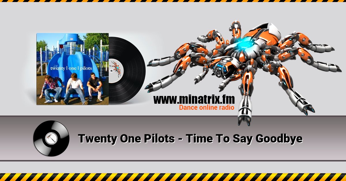 Twenty One Pilots - Time To Say Goodbye Twenty One Pilots - Time To Say Goodbye скачать бесплатно