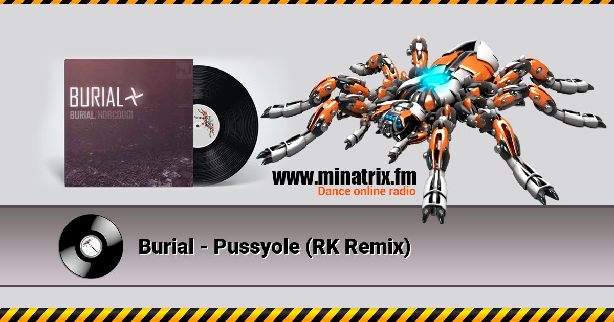 Burial - Pussyole (RK Remix) Burial - Pussyole (RK Remix) скачать бесплатно