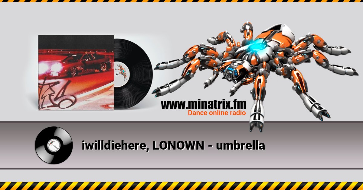 iwilldiehere, LONOWN - umbrella iwilldiehere, LONOWN - umbrella скачать бесплатно