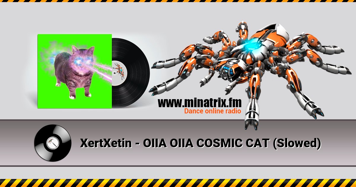 XertXetin - OIIA OIIA COSMIC CAT (Slowed) XertXetin - OIIA OIIA COSMIC CAT (Slowed) скачать бесплатно