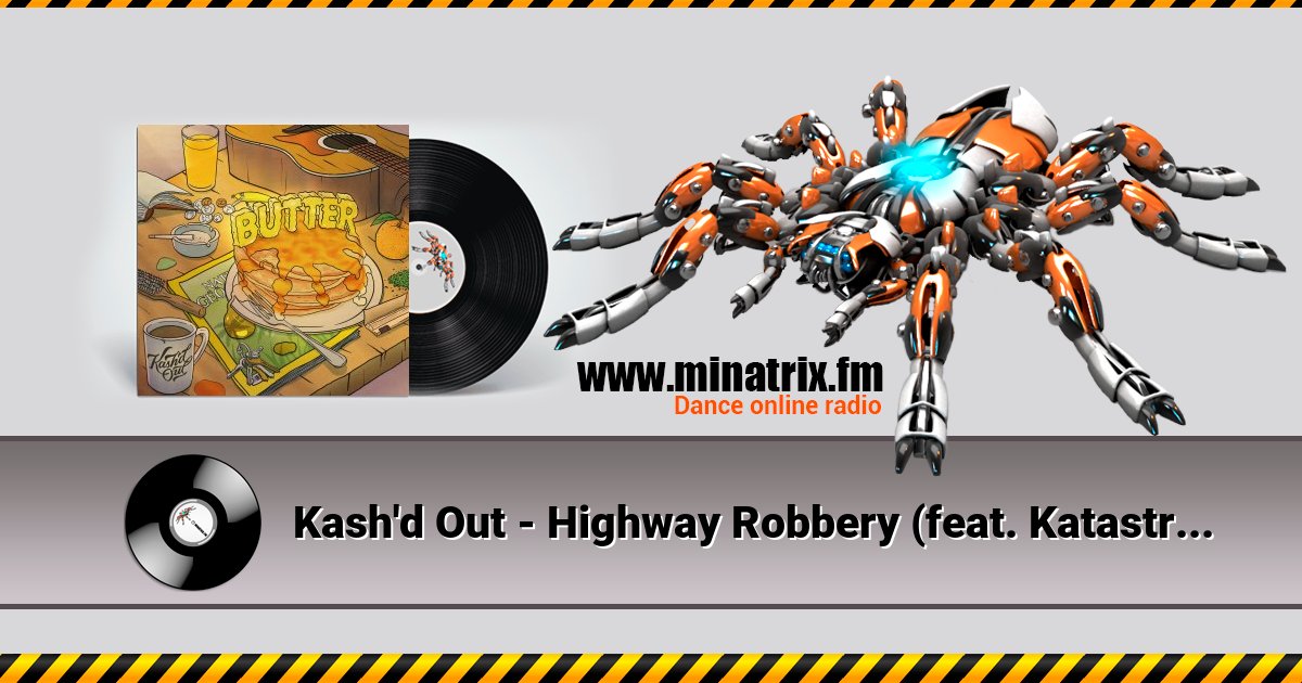 Kash'd Out - Highway Robbery (feat. Katastro) Kash'd Out - Highway Robbery (feat. Katastro) скачать бесплатно