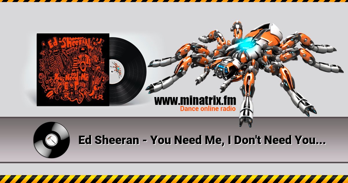 Ed Sheeran - You Need Me, I Don't Need You Ed Sheeran - You Need Me, I Don't Need You скачать бесплатно