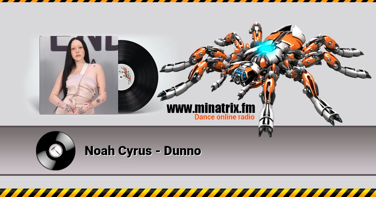 Noah Cyrus - Dunno Noah Cyrus - Dunno скачать бесплатно