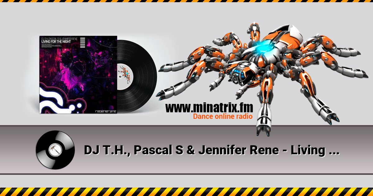 DJ T.H., Pascal S & Jennifer Rene - Living For The Night DJ T.H., Pascal S & Jennifer Rene - Living For The Night скачать бесплатно