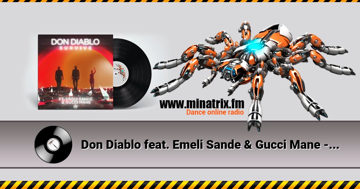 Don Diablo feat. Emeli Sande & Gucci Mane - Survive Don Diablo feat. Emeli Sande & Gucci Mane - Survive скачать бесплатно