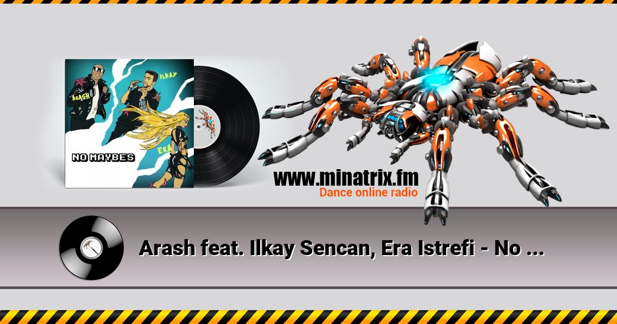 Arash feat. Ilkay Sencan, Era Istrefi - No Maybes Arash feat. Ilkay Sencan, Era Istrefi - No Maybes скачать бесплатно