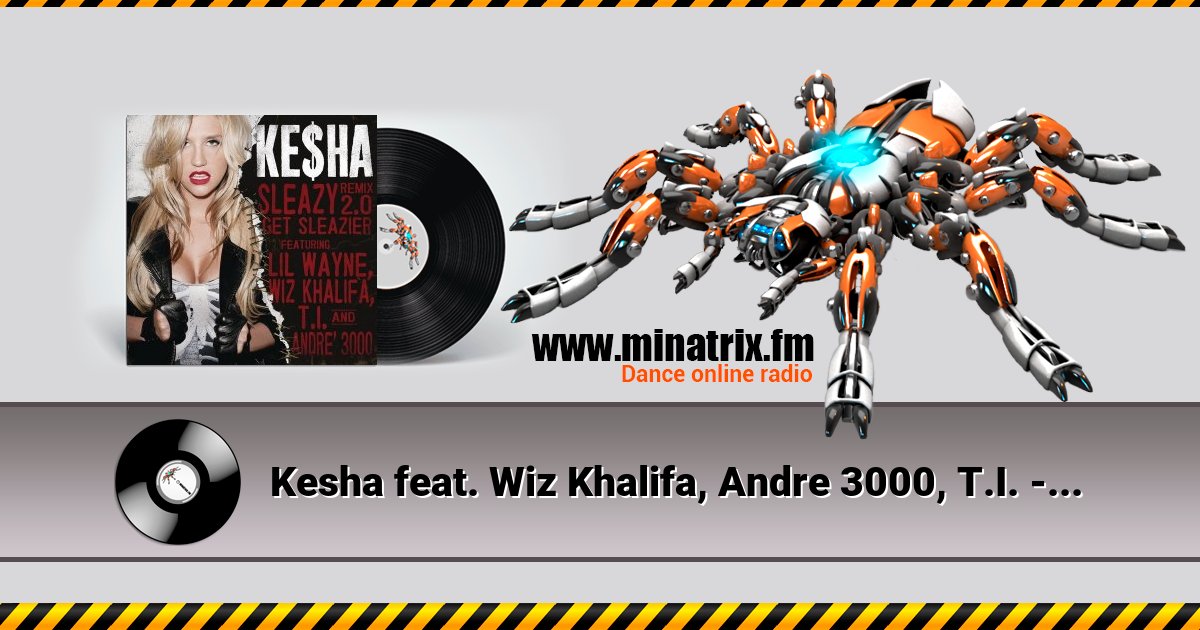 Kesha feat. Wiz Khalifa, Andre 3000, T.I. - Get Sleazier  