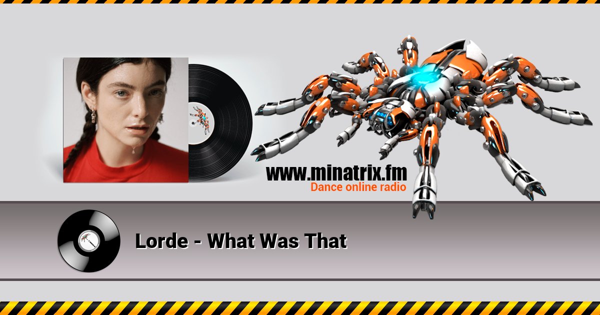 Lorde - What Was That Lorde - What Was That скачать бесплатно