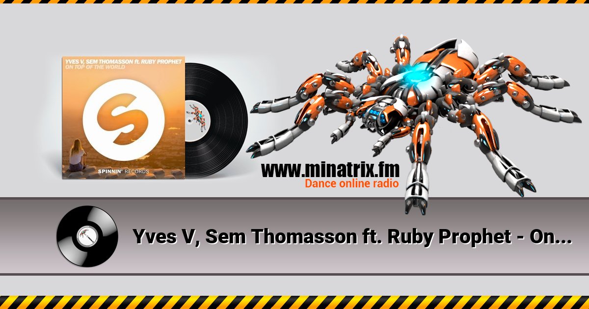 Yves V, Sem Thomasson ft. Ruby Prophet - On Top Of The World (Extended Mix)  