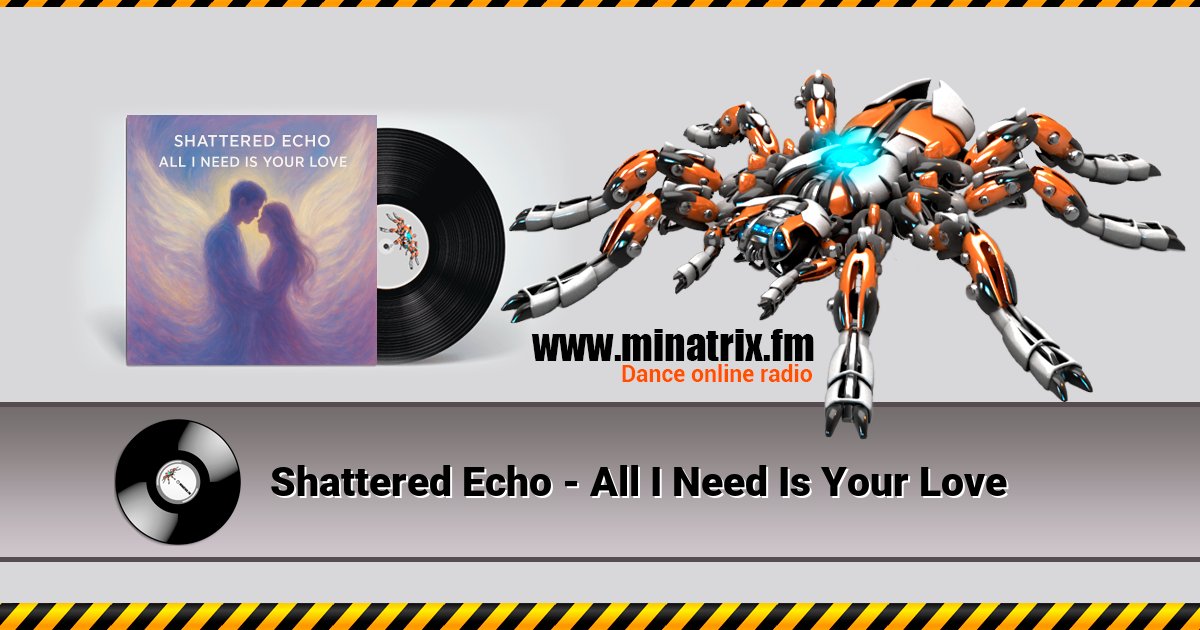 Shattered Echo - All I Need Is Your Love Shattered Echo - All I Need Is Your Love скачать бесплатно