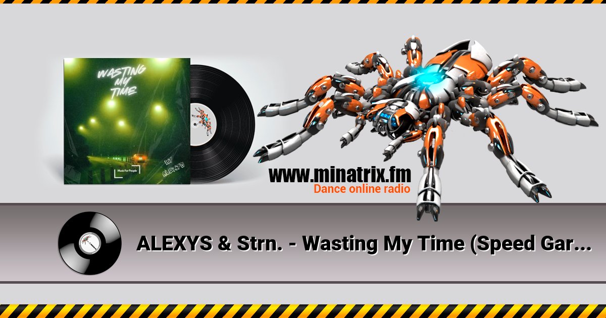ALEXYS & Strn. - Wasting My Time (Speed Garage) ALEXYS & Strn. - Wasting My Time (Speed Garage) скачать бесплатно