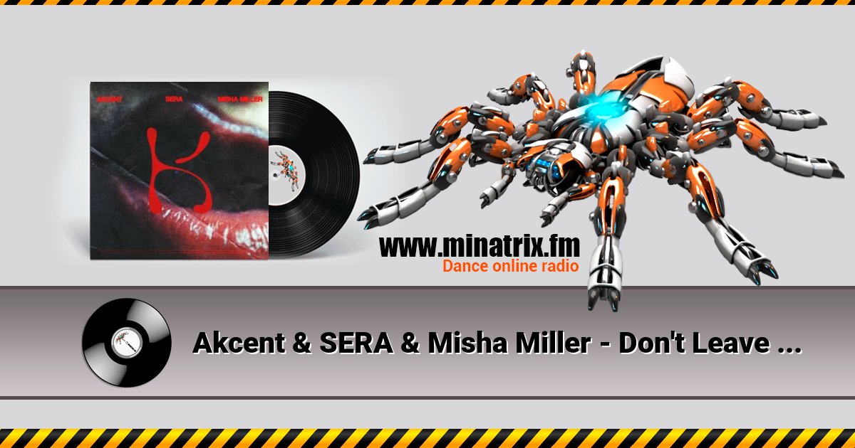 Akcent & SERA & Misha Miller - Don't Leave (Kylie) Akcent & SERA & Misha Miller - Don't Leave (Kylie) скачать бесплатно