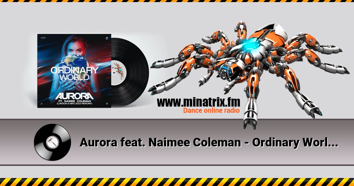 Aurora feat. Naimee Coleman - Ordinary World (Original Radio Mix) Aurora feat. Naimee Coleman - Ordinary World (Original Radio Mix) скачать бесплатно