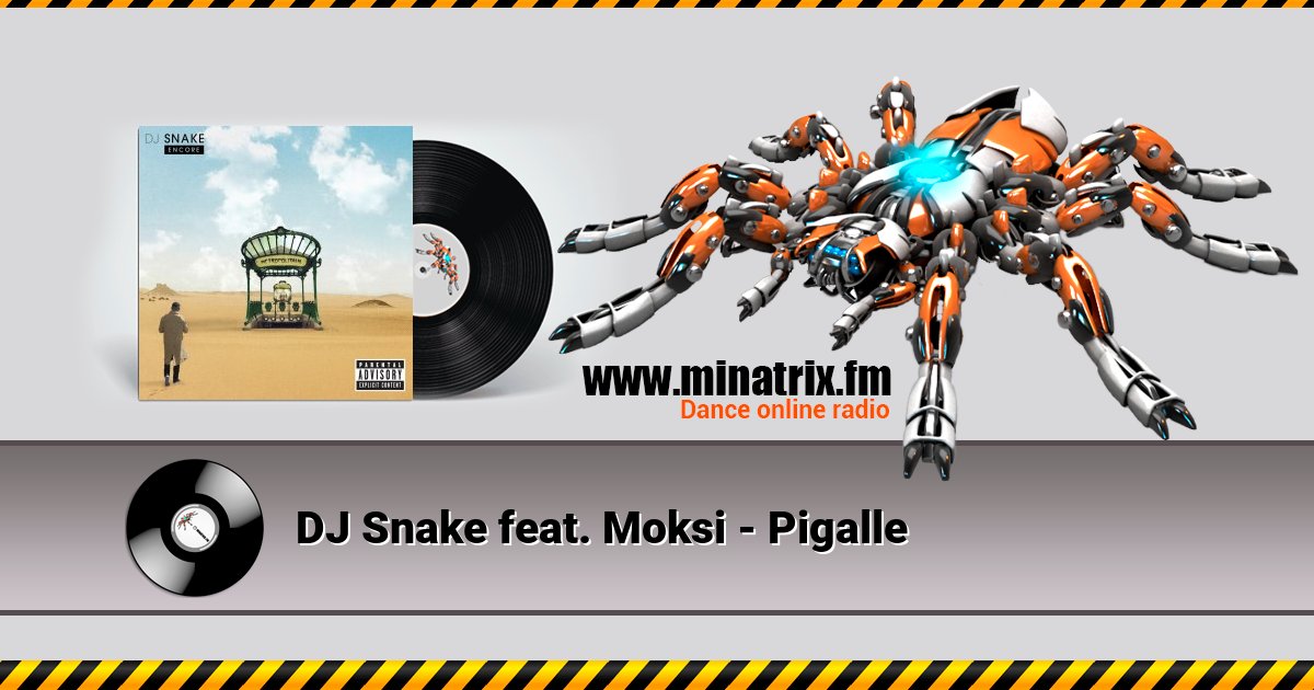 DJ Snake feat. Moksi - Pigalle  