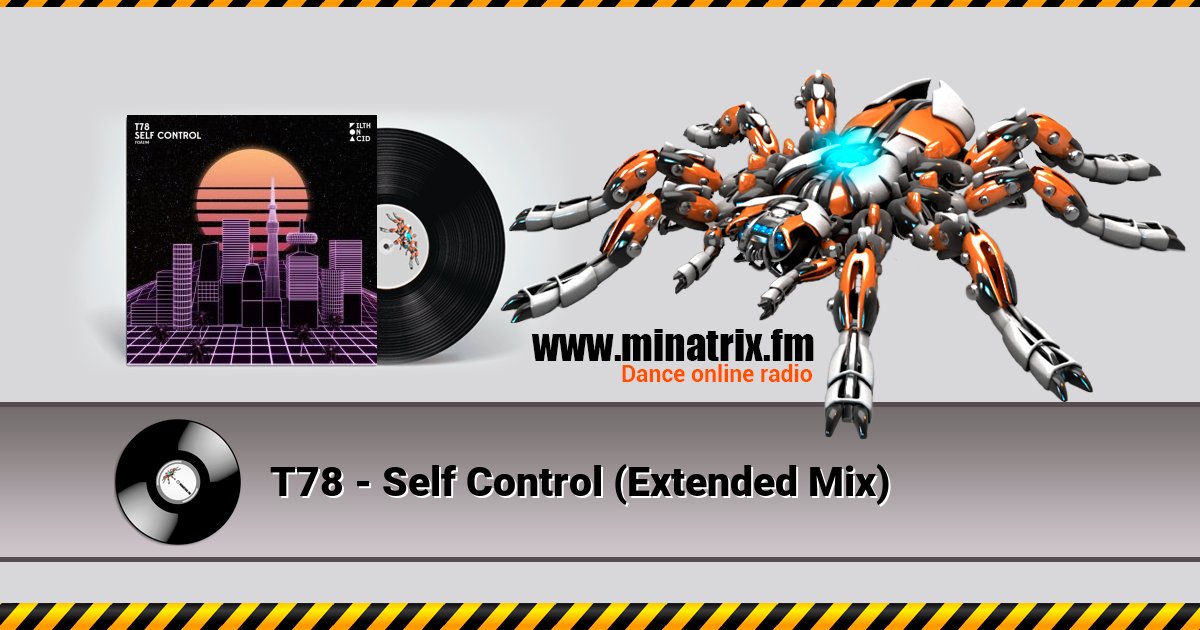 T78 - Self Control (Extended Mix) T78 - Self Control (Extended Mix) скачать бесплатно