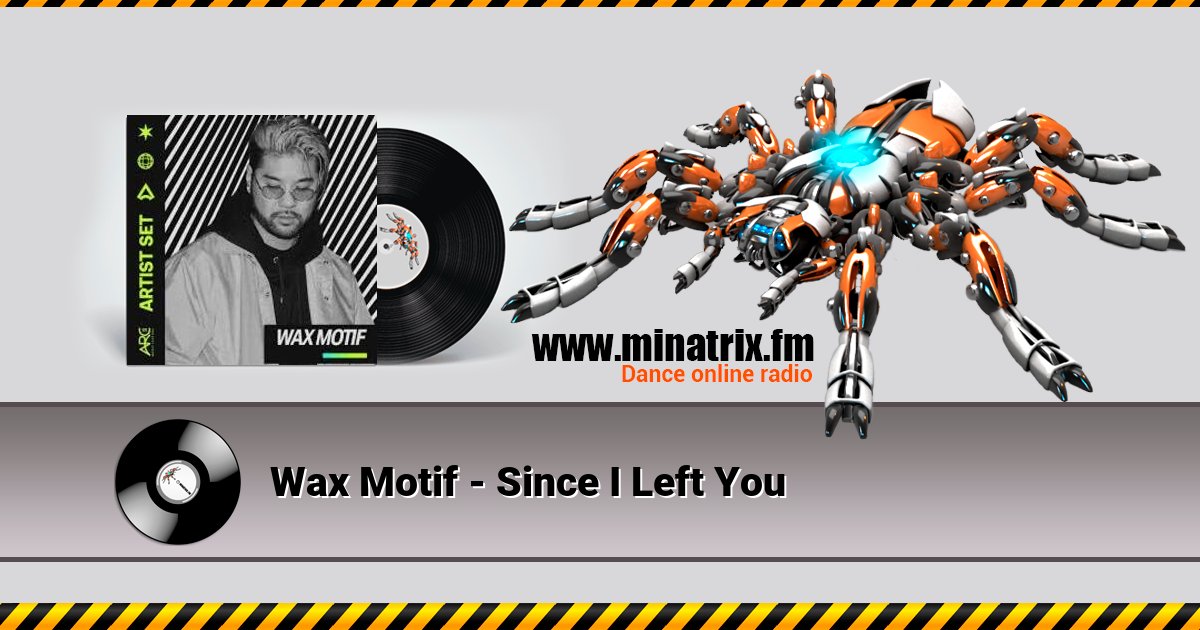 Wax Motif - Since I Left You Wax Motif - Since I Left You скачать бесплатно