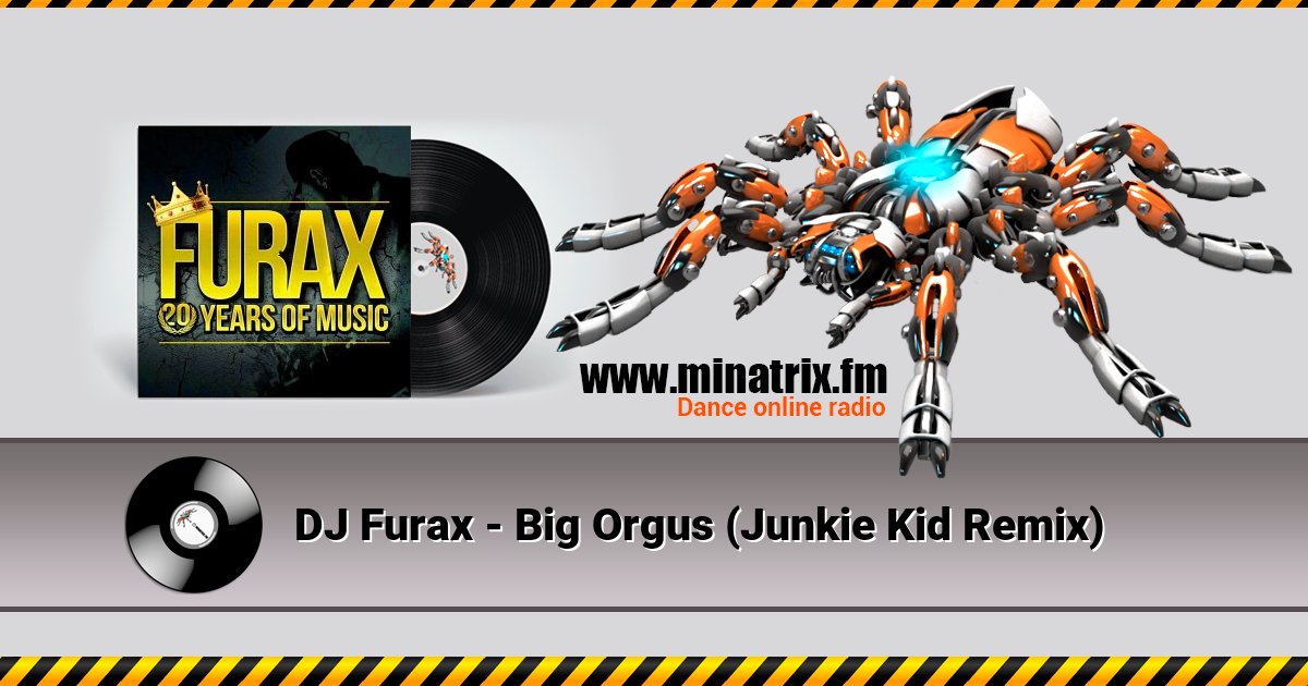 DJ Furax - Big Orgus (Junkie Kid Remix) DJ Furax - Big Orgus (Junkie Kid Remix) скачать бесплатно