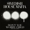 Обложка Swedish House Mafia - Don't You Worry Child Swedish House Mafia - Don't You Worry Child