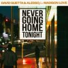 Обложка David Guetta & Alesso & Madison Love - Never Going Home Tonight David Guetta & Alesso & Madison Love - Never Going Home Tonight