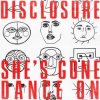 Disclosure - Shes Gone, Dance On