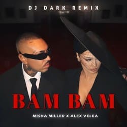 Обложка Misha Miller & Alex Velea - BAM BAM (Dj Dark Remix)