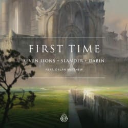 Обложка Seven Lions, Slander, Dabin feat. Dylan Matthew - First Time