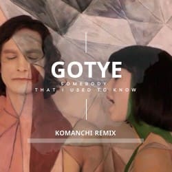 Cover Gotye - Somebody That I Used to Know (Komanchi Radio Edit)