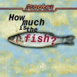 Обложка Scooter - How Much Is The Fish?