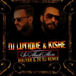 Обложка DJ Lutique & Kishe - So Much More (Malyar & 2K DJ Remix)
