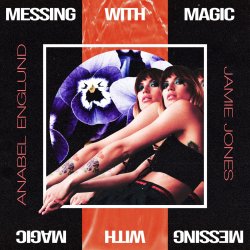 Обложка Jamie Jones & Anabel Englund - Messing With Magic