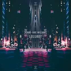 Обложка R3hab & Mike Williams - Lullaby
