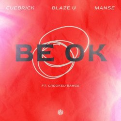 Обложка Cuebrick feat. Blaze U, Manse, Crooked Bangs - Be Ok