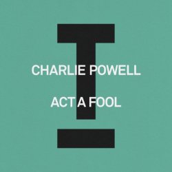 Обложка Charlie Powell - Act A Fool